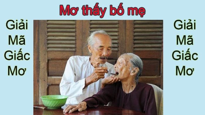 Chiêm bao thấy bố mẹ là điều vô cùng bình thường